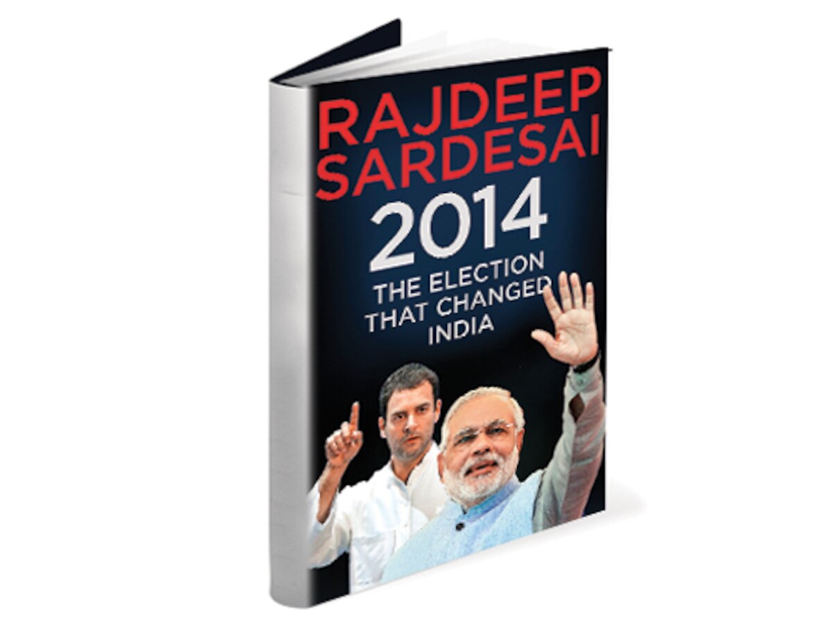 Book Review: Rajdeep Sardesai's '2014: The Election that Changed India' is a must read for all news junkies