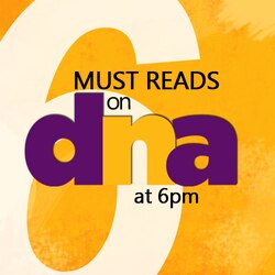 dna Must Read: Top five stories at 6 pm