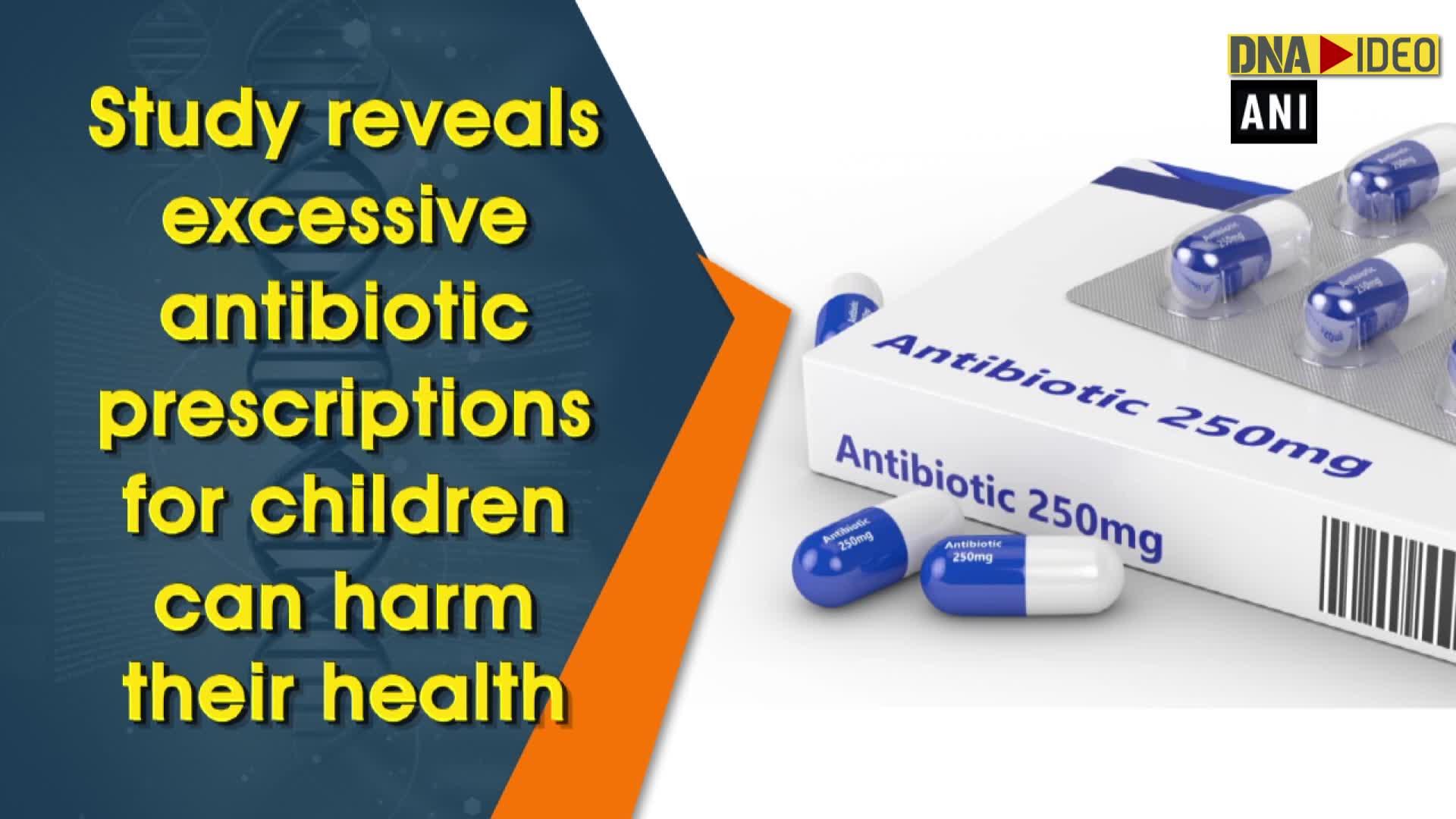 Study reveals excessive antibiotic prescriptions for children can harm ...