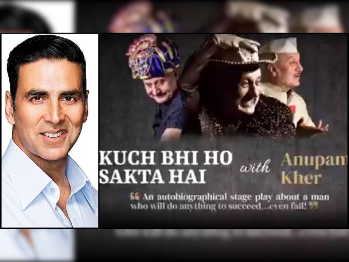 Akshay Kumar roots for Anupam Kher's autopbiographical play 'Kuch Bhi Ho Sakta Hai'
