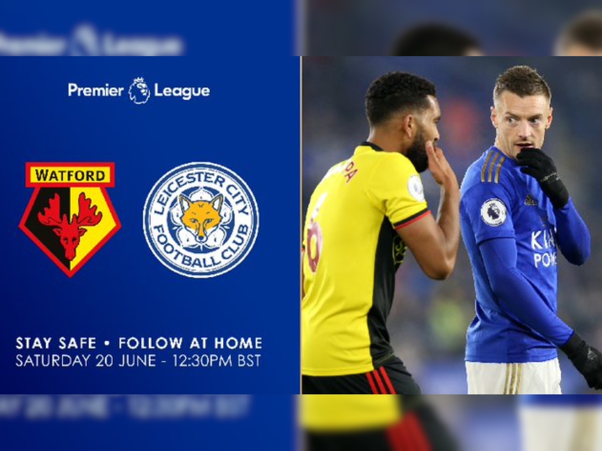 Watford vs Leicester City, Premier League 2019-20: Live streaming, Dream11, teams, time in India & where to watch