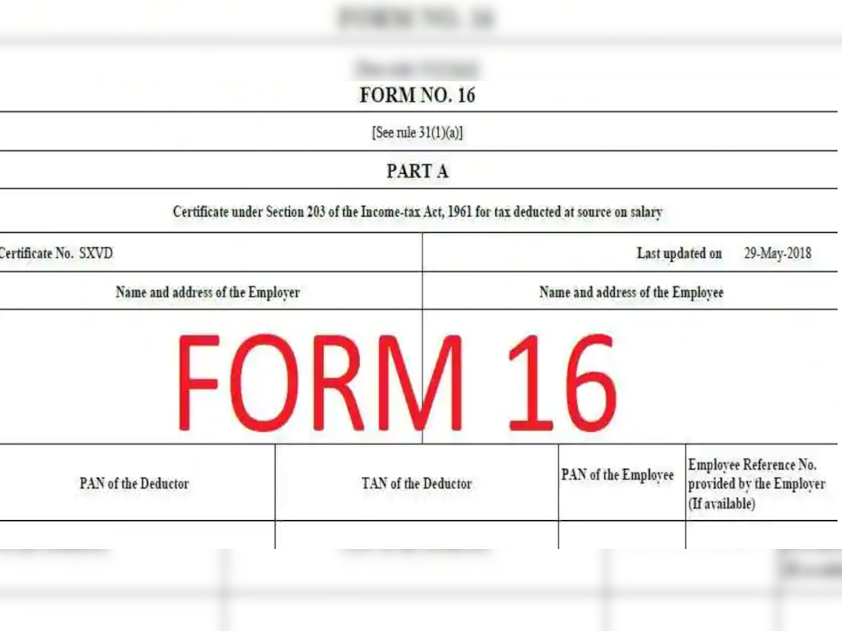 जानें क्यों जरूरी है फॉर्म-16, कहां-कहां होती है इसकी जरूरत