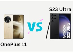Samsung Galaxy S23 Ultra vs. OnePlus 11 - Which Reigns Supreme?