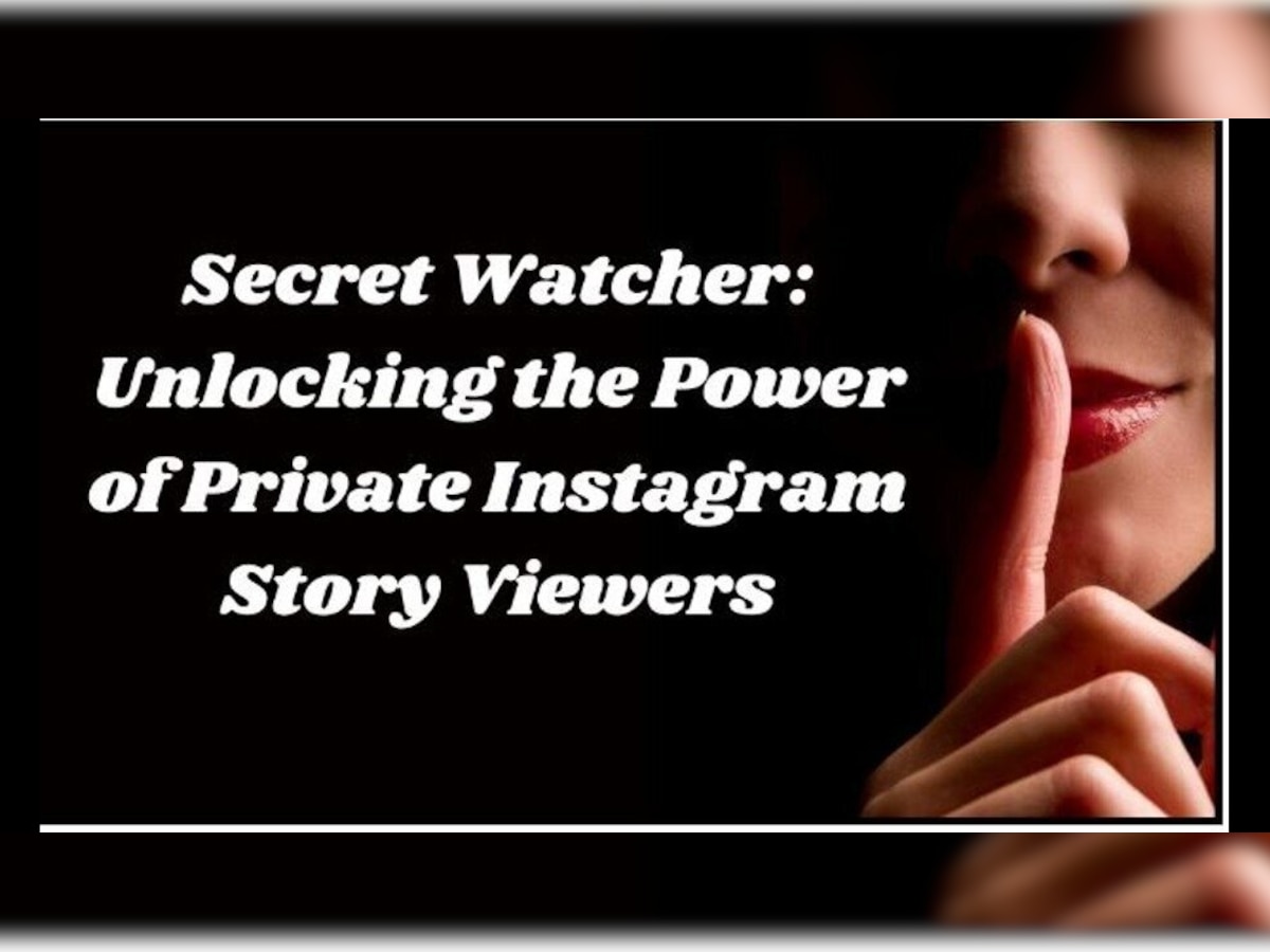 Secret Watcher: Unlocking power of private Instagram story viewers
