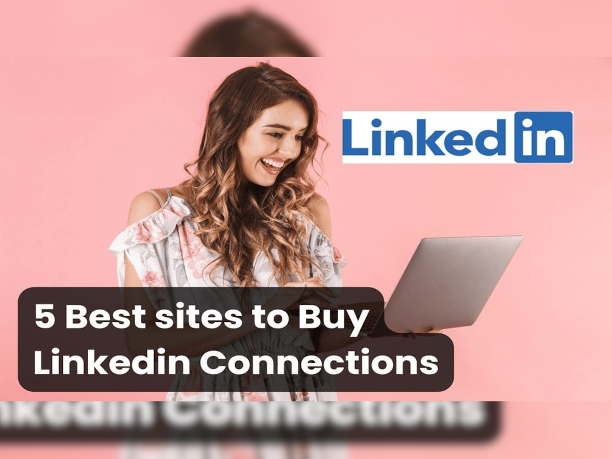 3 best sites to buy Linkedin Connections (Real & Cheap)