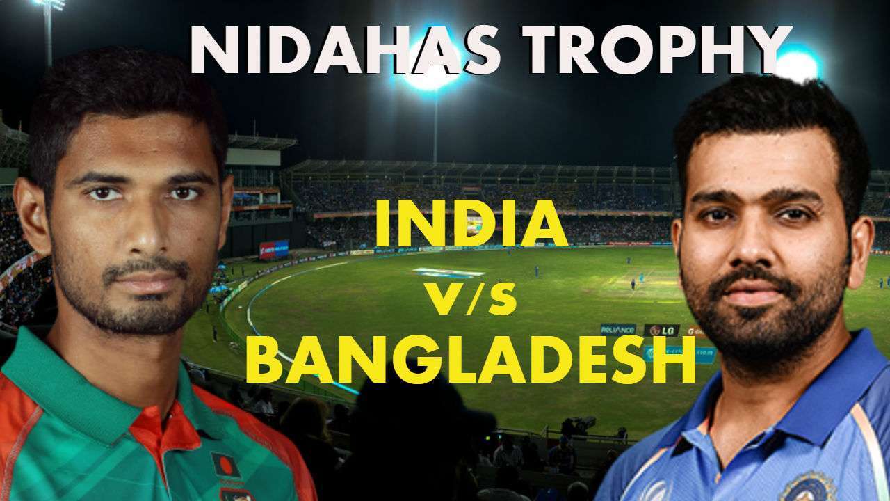 Nidahas Trophy 2018 India v/s Bangladesh Final TV channels, time, teams, live streaming and where to watch online