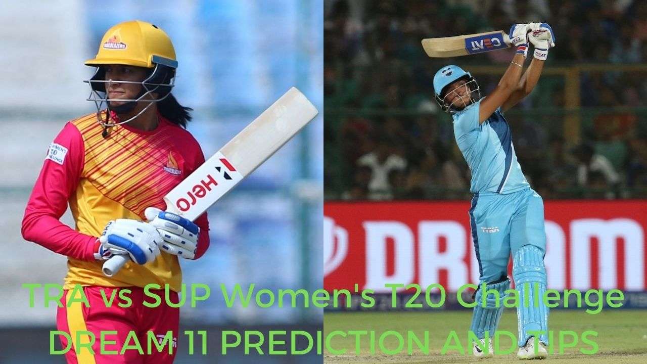 TRA vs SUP Dream11 Prediction: Trailblazers vs Supernovas Women's T20  Challenge best XI – TRA vs SUP LIVE at 7:30 PM