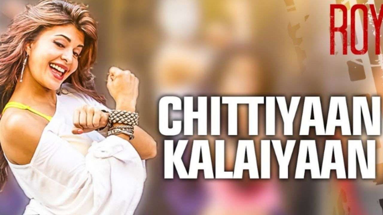 ‘Chittiyan Kalaiyan’ - ‘Roy’