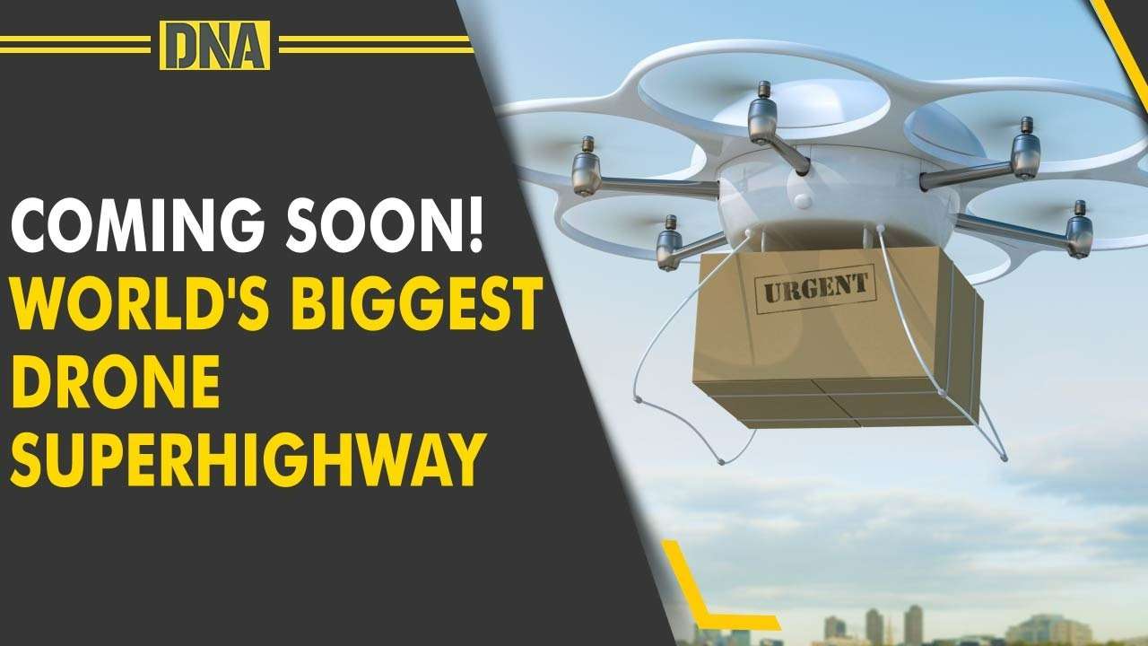 DNA Decoded: Coming Soon! World's biggest drone superhighway. Know where it is & its importance 