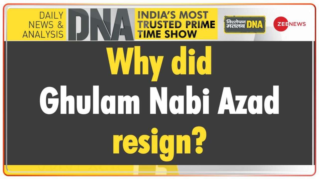 DNA: Why did Ghulam Nabi Azad resign from Congress party?