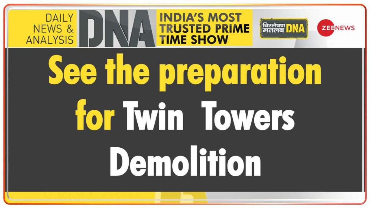 DNA: About Noida's Supertech Twin Towers demolition