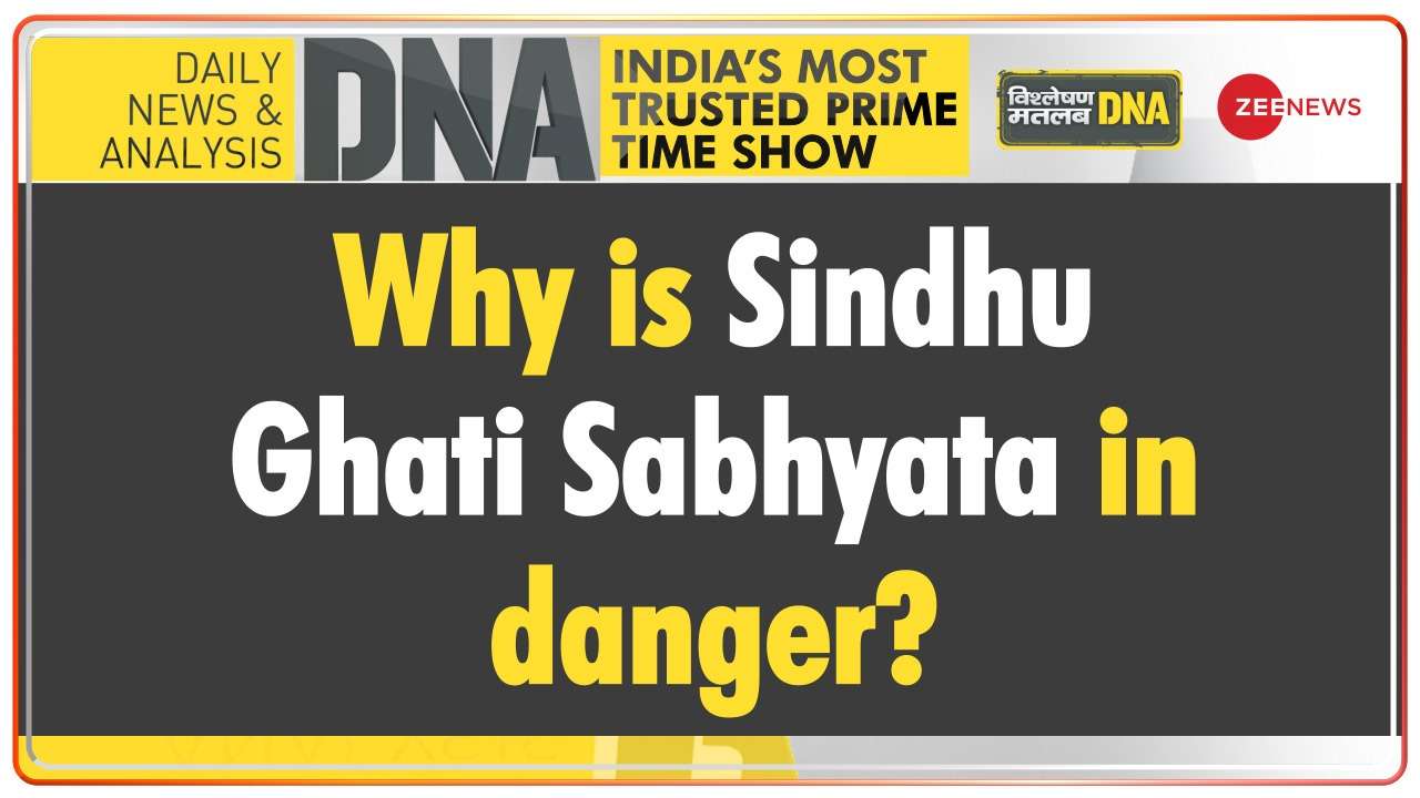 DNA | Why is Sindhu Ghati Sabhyata in danger?