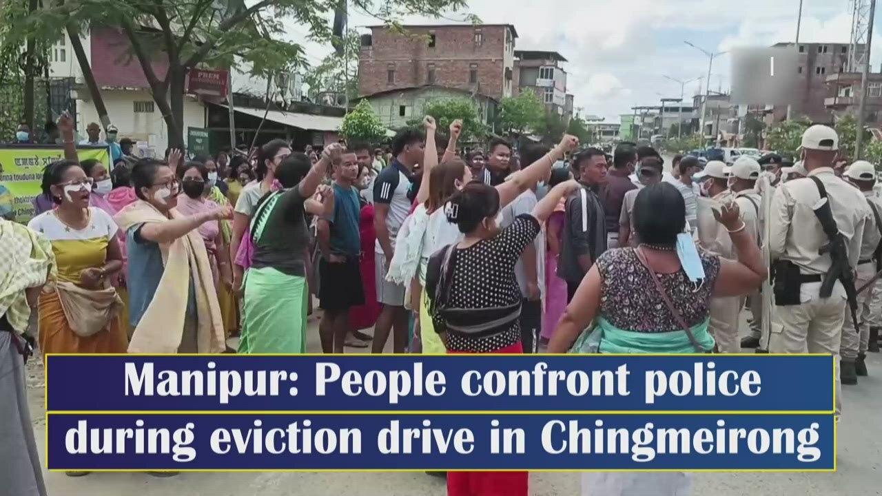 Manipur: People confront police during eviction drive in Chingmeirong