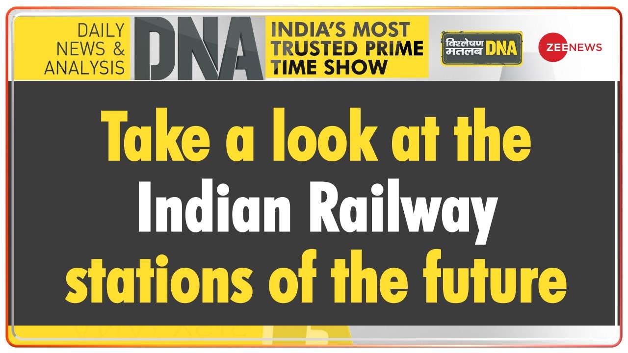 DNA | Centre gives sneak peek at Indian Railway Stations of the future