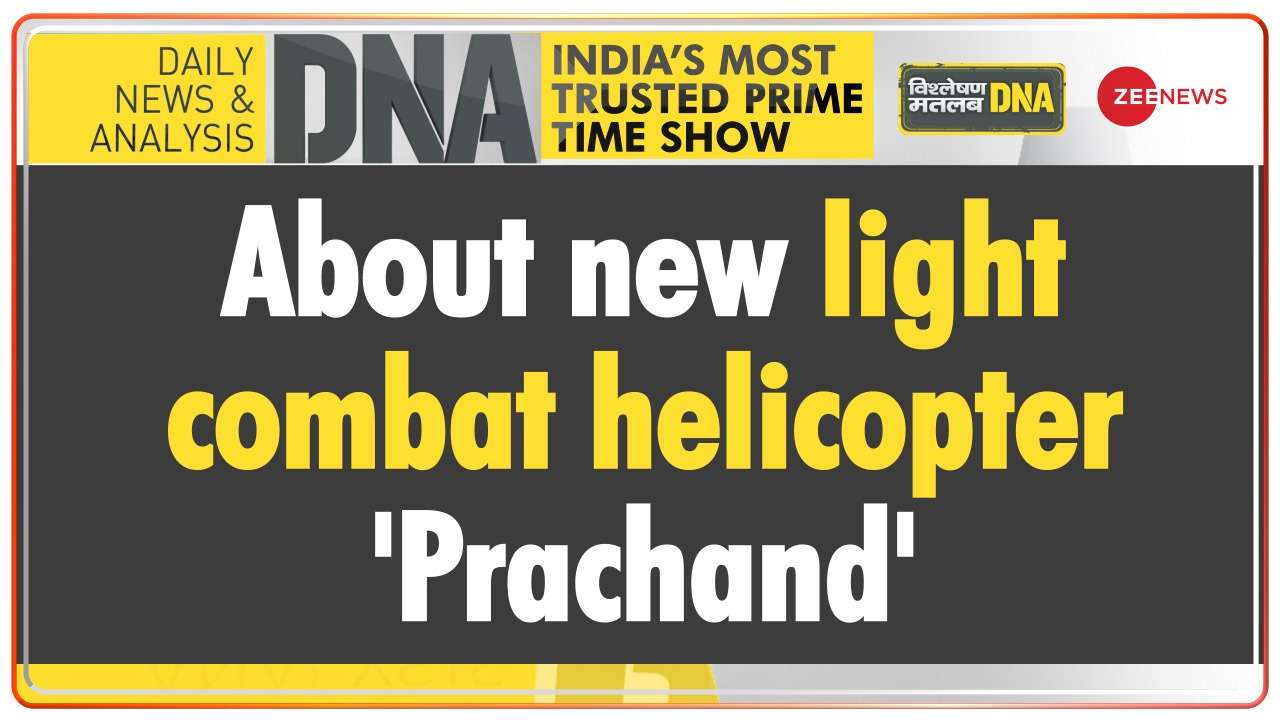  DNA| Analysis of new light combat helicopter 'Prachand'