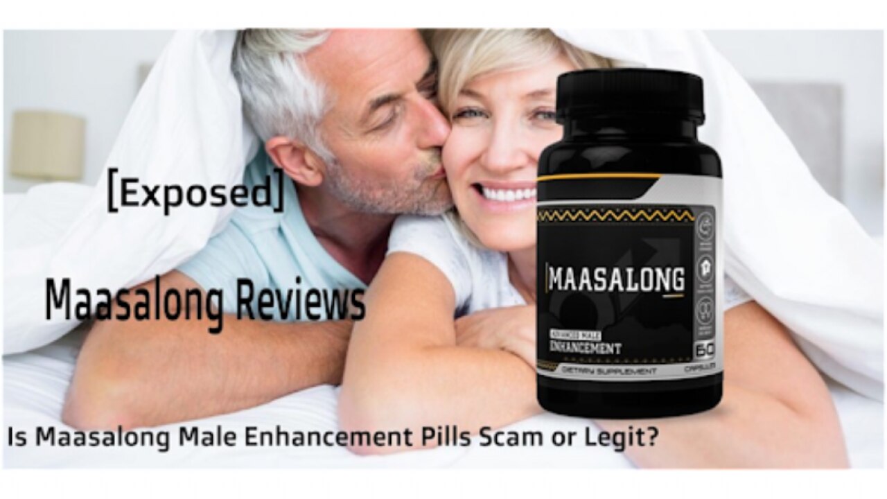 [Exposed] Maasalong Reviews - Is Maasalong Male Enhancement Pills Scam or Legit? Shocking Reviews, Benefits