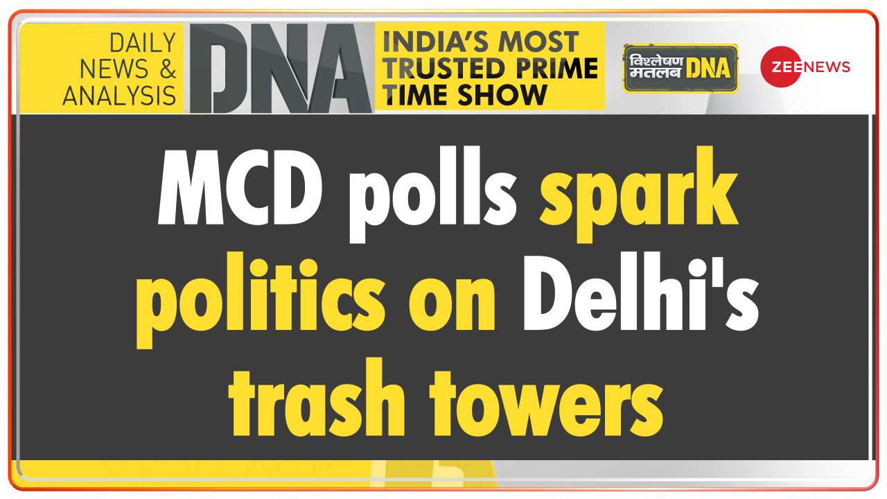 DNA | MCD polls spark politics on Delhi's trash towers