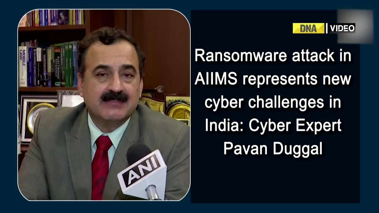 Ransomware attack in AIIMS represents new cyber challenges in India: Cyber Expert Pavan Duggal