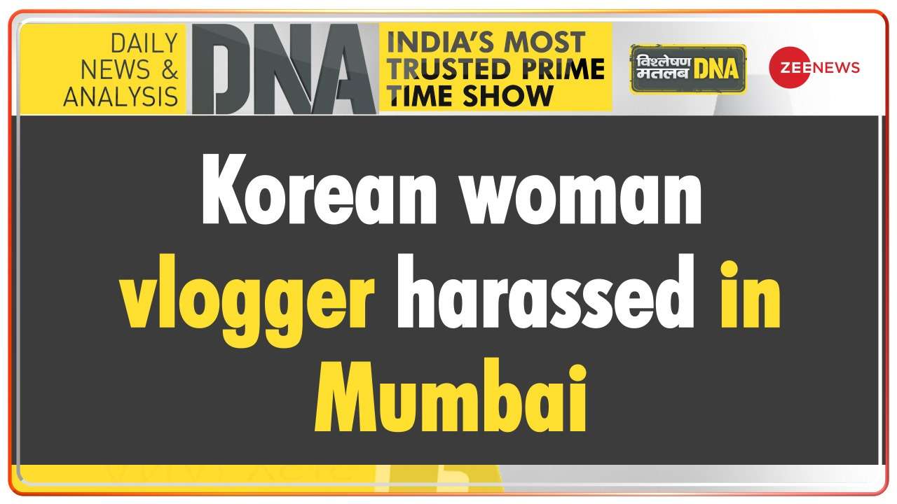 DNA - Korean woman vlogger harassed in Mumbai