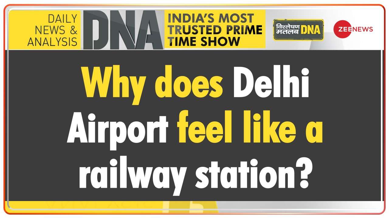 DNA - Why does Delhi Airport feel like a railway station?