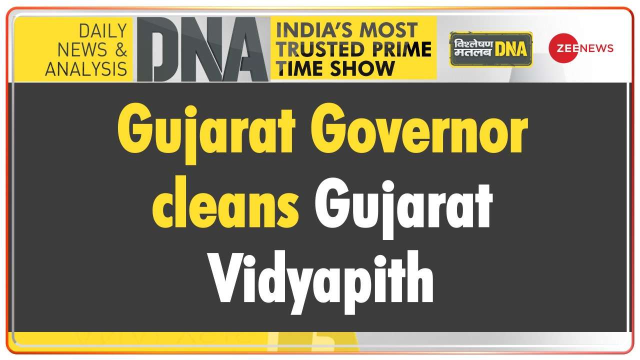 DNA | Governor gets busy cleaning Gujarat Vidyapith