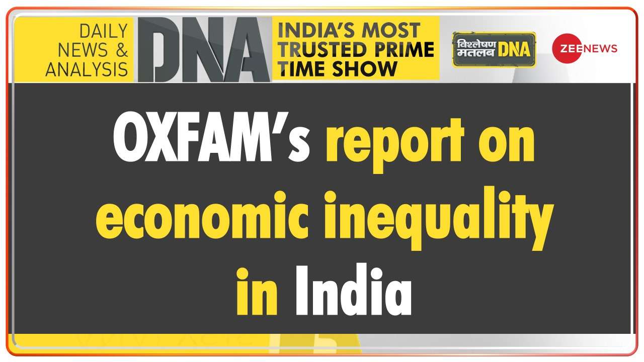  DNA | OXFAM’s report on economic inequality in India