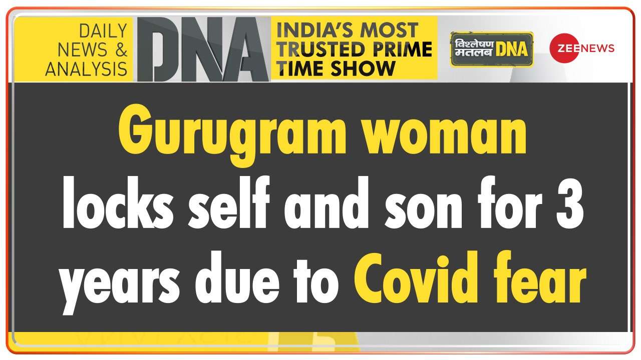  DNA | Gurugram woman locks herself and son for 3 years due to Covid fear