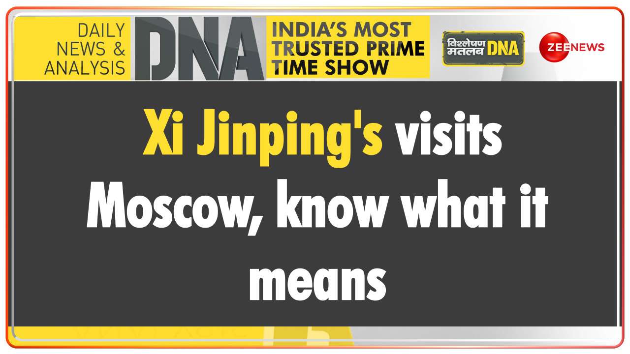 DNA | Chinese President Xi Jinping's visits Moscow, know what it means
