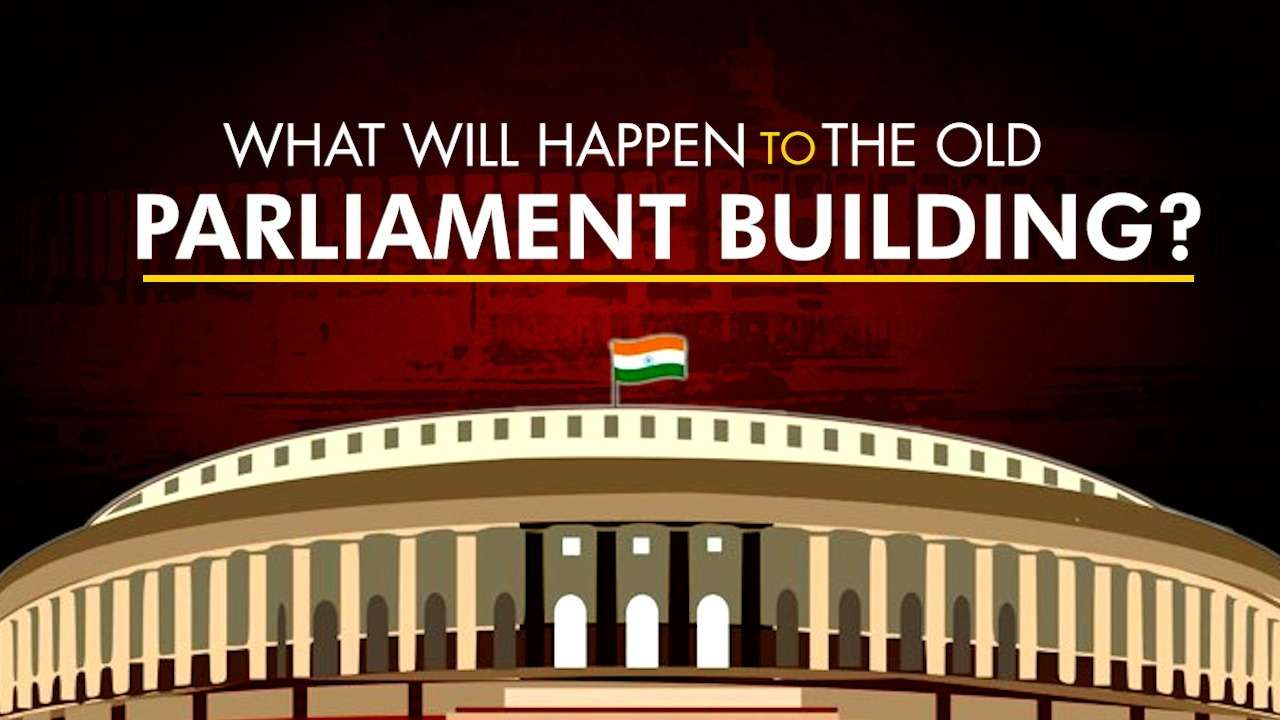 What will happen to old Parliament building after inauguration of New ...