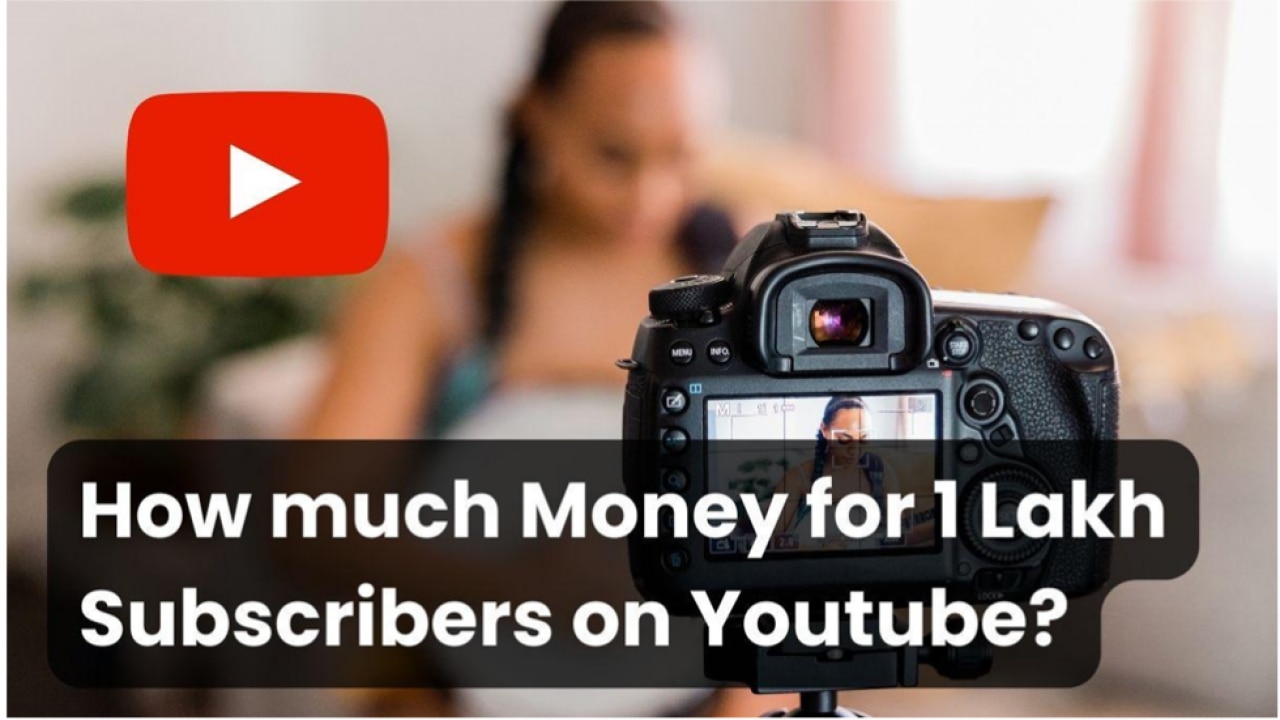 1 lakh subscribers on youtube money in india