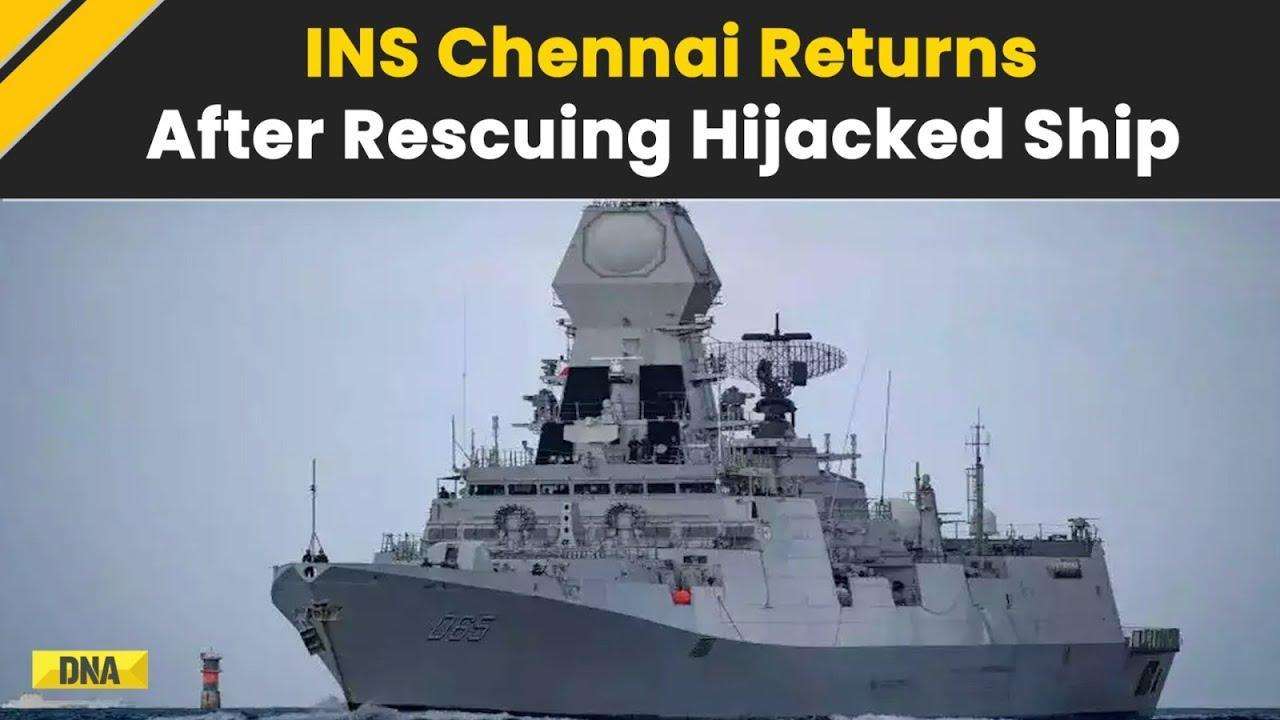 Indian Warship INS Chennai Returns After Rescuing Hijacked Ship MV Lila Norfolk Of Somalia Coast