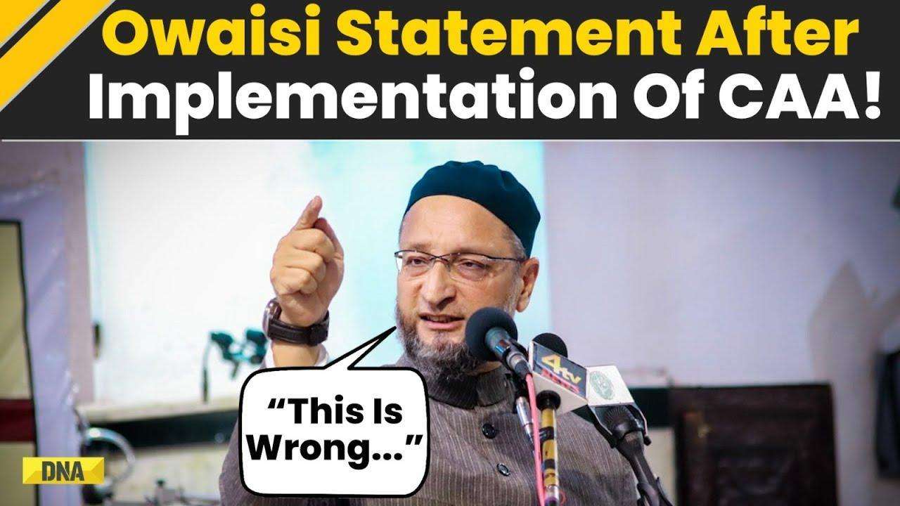 CAA Imposed In India: After Centre Implemented CAA Across India, Owaisi's Old Video Goes Viral