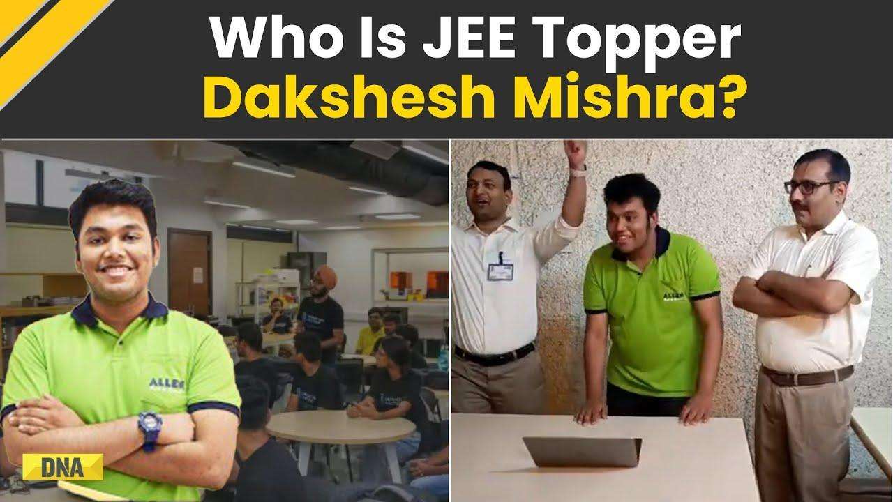 JEE Mains 2024 Result: Meet Dakshesh Mishra, Who Scored AIR 2 Through ...