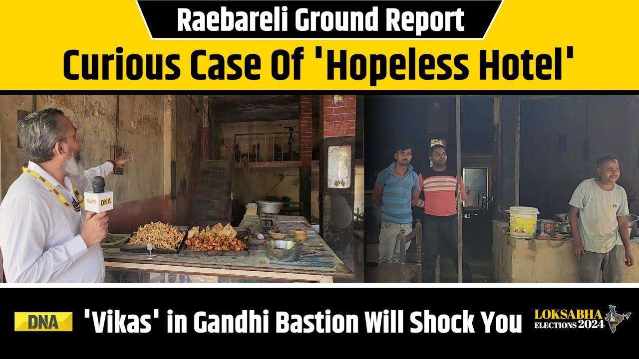 Ground Report: This Raebareli Hotel Tells Shocking Story Of Development | Lok Sabha Election 2024