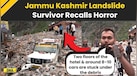  Jammu Kashmir Landslide: Jammu Kashmir Landslide Victim Describes Moments Of Terror | J&amp;K News 