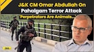  Pahalgam Terror Attack: 'Inhuman' J&amp;K CM Omar Abdullah Condemns Jammu Kashmir Terror Attack | J&amp;K 