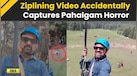  Pahalgam Attack: Ziplining Tourist Captures Jammu Kashmir Terror Attack, Tourists Running For Life 