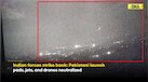  India Pakistan War News: Watch Indian Army In Action As It Destroys Pakistani Terror Launch Pads 
