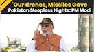  India Pakistan News: 'Our Drones, Missiles Gave Pak Sleepless Nights' | PM Modi Full Speech 