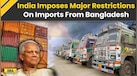  India Bangladesh News: India Restricts Entry Of Several Bangladeshi Goods Through These Ports... 