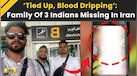  Indian Missing In Iran: 3 Indians Missing In Iran; Embassy Confirms, Families Concerned | Iran News 