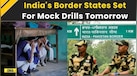  India Pakistan News: India's 4 Border States To Hold Mock Drills Tomorrow: Reports | Ind Pak News 