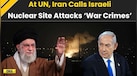  Iran Israel War News: Iran Slams Israeli Strikes On Nuke Sites As 'Grave War Crimes' At UN 