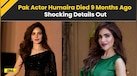  Pak Actor Humaira Asghar's Body Found After 9 Months, Relatives Decline To Claim Body 