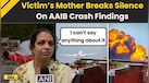  Ahmedabad Crash: Victim's Mother Backs Govt After AAIB Report Findings | Air India Crash Report 