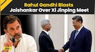  Jaishankar China Visit: Rahul Gandhi Slams EAM Over Xi Jinping Meet, Calls It A 'Full Blown Circus' 