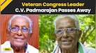  CV Padmarajan, Congress Stalwart And Former Kerala Minister, Dies At 93 