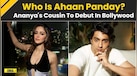  Saiyaara: Who Is Ahaan Panday, Ananya's Cousin, To Debut In YRF's Mohit Suri Love Story 
