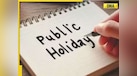 general  Public Holiday: Banks and schools in THESE states will be closed on August 18 and 19-Details Inside 