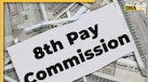 8th Pay Commission से जुड़े 6 बड़े अपडेट, सरकारी कर्मचारियों के लिए आने वाली है गुड न्यूज़